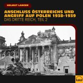 Anschluss Österreichs und Angriff auf Polen 1938-1939 (Das Dritte Reich - Teil 2) (MP3-Download)