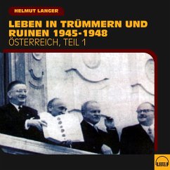 Leben in Trümmern und Ruinen 1945-1948 (Österreich - Teil 1) (MP3-Download) - Langer, Helmut