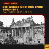 Die Wende und das Ende 1942-1945 (Das Dritte Reich - Teil 5) (MP3-Download)