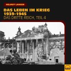 Das Leben im Krieg 1939-1945 (Das Dritte Reich - Teil 4) (MP3-Download)