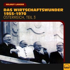 Das Wirtschaftswunder 1955-1970 (Österreich - Teil 3) (MP3-Download) - Langer, Helmut