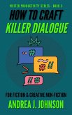 How to Craft Killer Dialogue for Fiction & Creative Non-Fiction (Writer Productivity Series, #3) (eBook, ePUB)