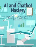 AI and Chatbot Mastery: A Guide for Young Dentists Opening Their Own Practices (All About Dentistry) (eBook, ePUB)