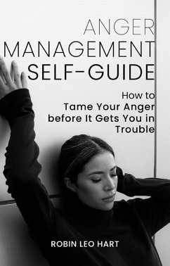 Anger Management Self-Guide (eBook, ePUB) - Leo Hart, Robin