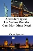 Aprender Inglés: Los Verbos Modales Can–May–Must–Need (eBook, ePUB)