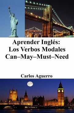 Aprender Inglés: Los Verbos Modales Can–May–Must–Need (eBook, ePUB) - Aguerro, Carlos