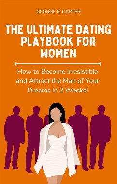 The Ultimate Dating Playbook for Women (eBook, ePUB) - R. Carter, George