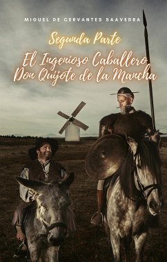 Segunda Parte El Ingenioso Caballero Don Quijote de la Mancha (eBook, ePUB) - de Cervantes Saavedra, Miguel