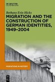 Migration and the Construction of German Identities, 1949-2004 (eBook, ePUB)