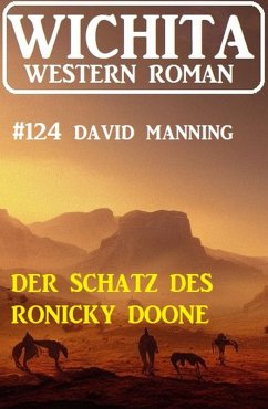 Der Schatz des Ronicky Doone: Wichita Western Roman 124 (eBook, ePUB) - Manning, David