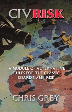 CivRisk: A Module of Alternative Rules for the Board Game Risk (eBook, ePUB) - Grey, Chris
