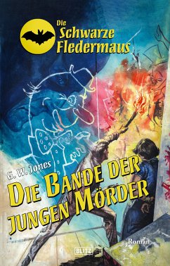 Die schwarze Fledermaus 56: Die Bande der jungen Mörder (eBook, ePUB) - Jones, G.W.