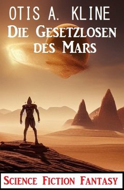 Die Gesetzlosen des Mars: Science Fiction Fantasy (eBook, ePUB) Cover Die Gesetzlosen des Mars: Science Fiction Fantasy (eBook, ePUB)