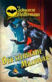Die schwarze Fledermaus 55: Der sterbende Millionär (eBook, ePUB)