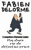 Ma Dure vie de détective privé (Les enquêtes d'Antoine Leduc) (eBook, ePUB)