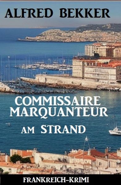 Commissaire Marquanteur am Strand: Frankreich Krimi (eBook, ePUB)