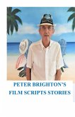 Peter Brighton's Film Scripts Stories (FILM AND TV SCRIPTS SHORT STORIES, #1) (eBook, ePUB)