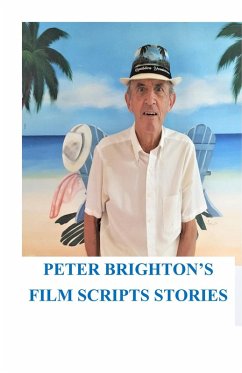 Peter Brighton's Film Scripts Stories (FILM AND TV SCRIPTS SHORT STORIES, #1) (eBook, ePUB) - Brighton, Peter