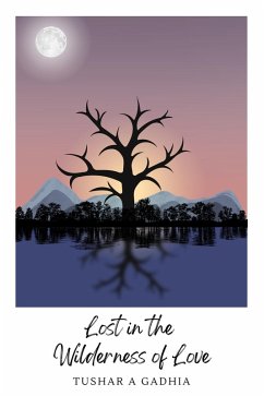 Lost in the Wilderness of Love (eBook, ePUB) - Gadhia, Tushar A