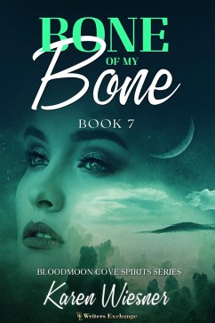 Bone of My Bone (Bloodmoon Cove Spirits, #7) (eBook, ePUB) - Wiesner, Karen