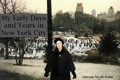 My Early Days and Years in New York City (eBook, ePUB) - Poma, Delynn Nicole