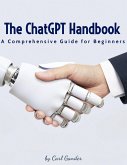 The ChatGPT Handbook : A Comprehensive Guide for Beginners (eBook, ePUB)