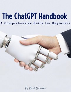 The ChatGPT Handbook : A Comprehensive Guide for Beginners (eBook, ePUB) - Gander, Carl