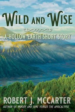 Wild and Wise (Hollow Earth Stories, #2) (eBook, ePUB) - McCarter, Robert J.