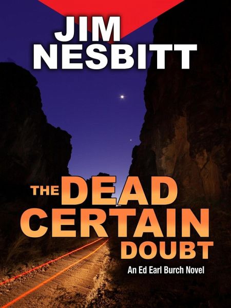 The Dead Certain Doubt: An Ed Earl Burch Novel (Ed Earl Burch Hard-Boiled Texas Crime Thriller, #4) (eBook, ePUB) The Dead Certain Doubt: An Ed Earl Burch Novel (Ed Earl Burch Hard-Boiled Texas Crime Thriller, #4) (eBook, ePUB)