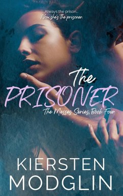 The Prisoner (The Messes Series, #4) (eBook, ePUB) - Modglin, Kiersten