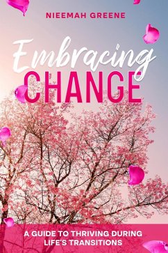 Cover Embracing Change: A Guide To Thriving During Life's Transitions (eBook, ePUB)