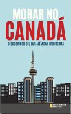Morar no Canadá: Descobrindo seu Lar Além das Fronteiras (eBook, ePUB)