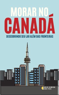 Cover Morar no Canadá: Descobrindo seu Lar Além das Fronteiras (eBook, ePUB)