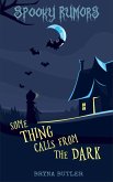 Some Thing Calls From the Dark (Spooky Rumors) (eBook, ePUB)