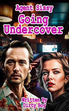 Agent Sissy - Going Undercover (The Agent Sissy Story, #2) (eBook, ePUB) - Boy, Dirty
