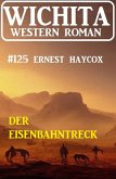 Der Eisenbahntreck: Wichita Western Roman 124 (eBook, ePUB)