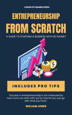 Cover Entrepreneurship from Scratch: A Guide to Starting a Business with No Money (eBook, ePUB)