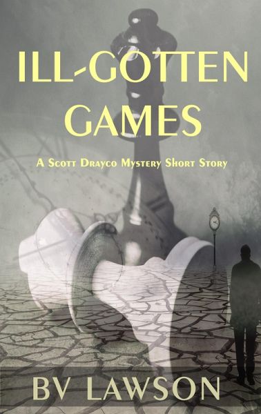 Ill-Gotten Games: A Scott Drayco Mystery Short Story (eBook, ePUB) Ill-Gotten Games: A Scott Drayco Mystery Short Story (eBook, ePUB)