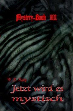 Mystery-Book 001: Jetzt wird es mystisch - Hary, Wilfried A.