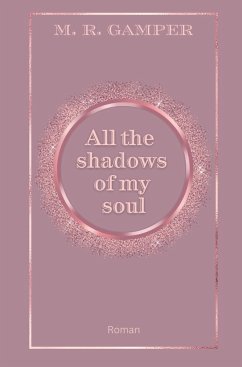 All the shadows of my soul - Gamper, M. R.