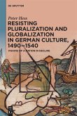 Resisting Pluralization and Globalization in German Culture, 1490¿1540