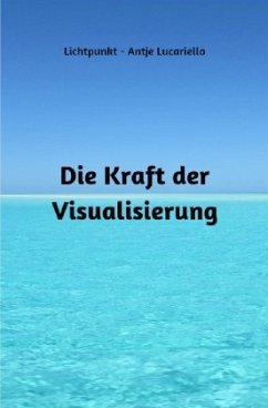 Die Kraft der Visualisierung - Lucariello, Antje