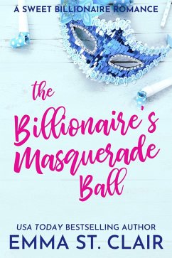 The Billionaire's Masquerade Ball (eBook, ePUB) - Clair, Emma St.