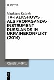 TV-Talkshows als Propagandainstrument Russlands im Ukrainekonflikt (2014)