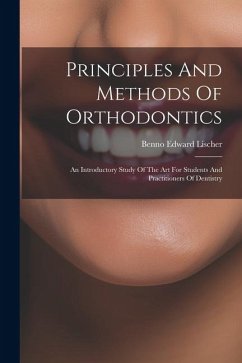Principles And Methods Of Orthodontics - Lischer, Benno Edward