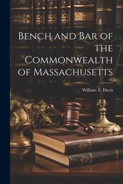 Bench and Bar of the Commonwealth of Massachusetts - William T. (William Thomas), Davis
