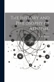 The History and Philosophy of Atheism..