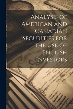 Analysis of American and Canadian Securities for the Use of English Investors - Anonymous