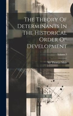 The Theory Of Determinants In The Historical Order Of Development; Volume 3 - Muir, Thomas