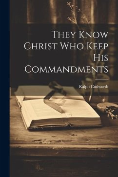 They Know Christ Who Keep His Commandments - Cudworth, Ralph